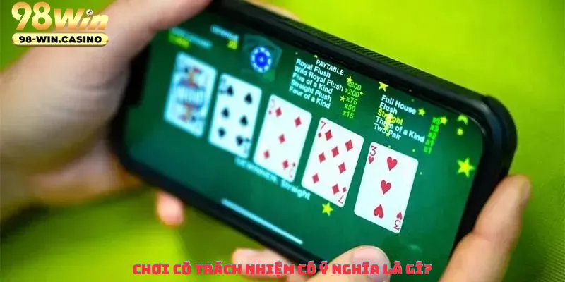 Chơi có trách nhiệm có ý nghĩa là gì?