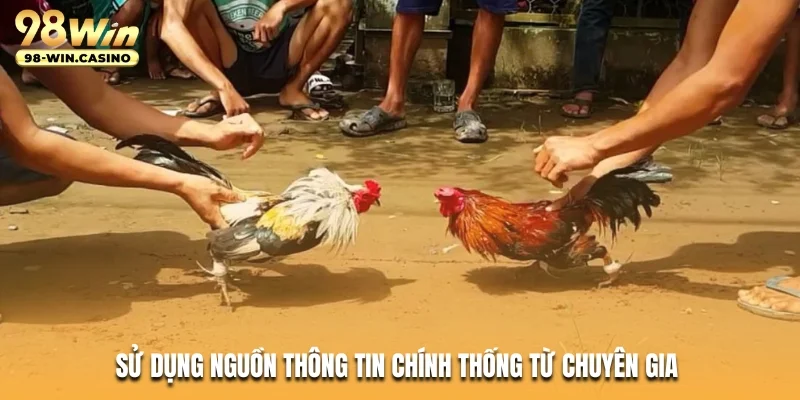 Sử dụng nguồn thông tin chính thống từ chuyên gia 